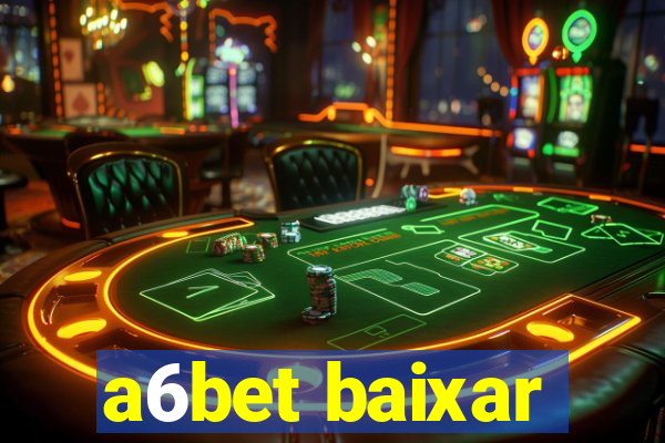 a6bet baixar