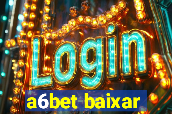 a6bet baixar