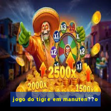 jogo do tigre em manuten??o