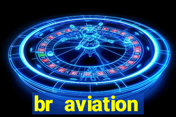 br aviation trabalhe conosco