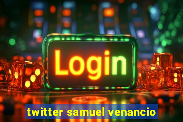 twitter samuel venancio