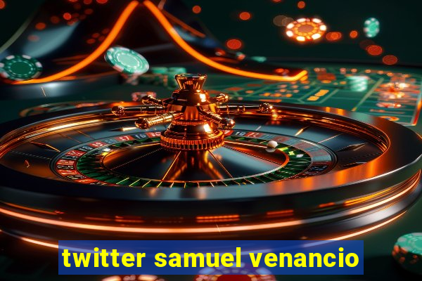 twitter samuel venancio