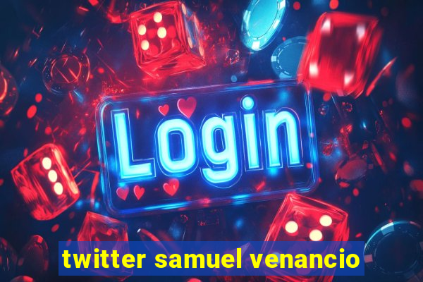 twitter samuel venancio