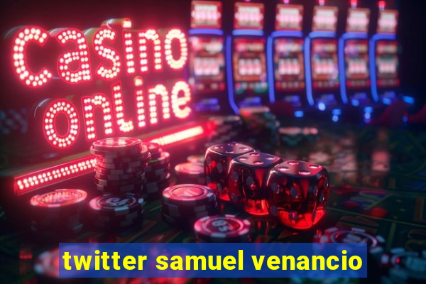 twitter samuel venancio