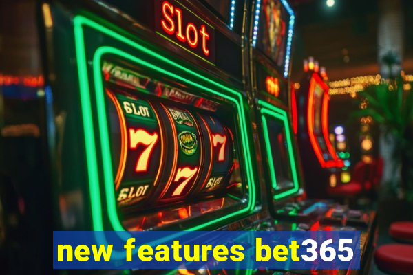 new features bet365