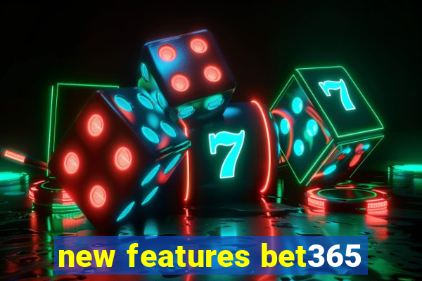 new features bet365