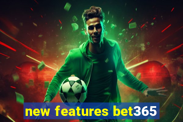 new features bet365