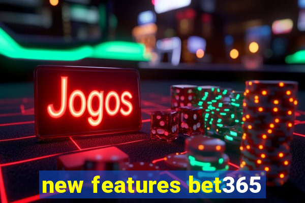 new features bet365