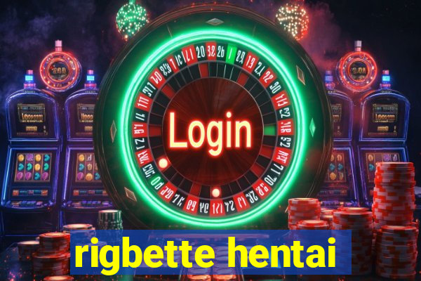 rigbette hentai