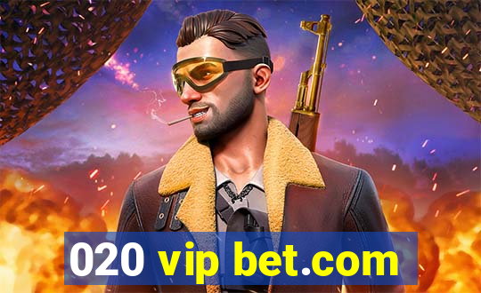 020 vip bet.com