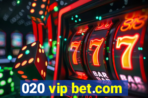 020 vip bet.com