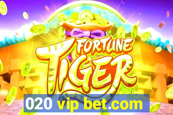 020 vip bet.com