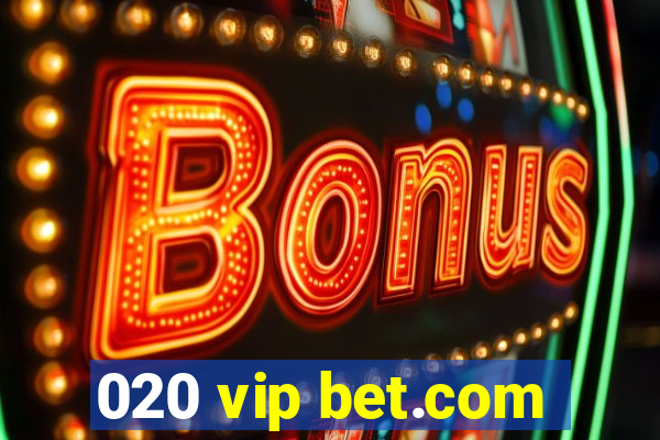 020 vip bet.com