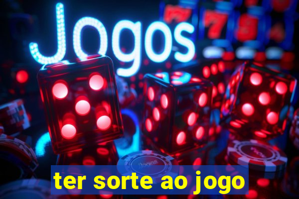 ter sorte ao jogo