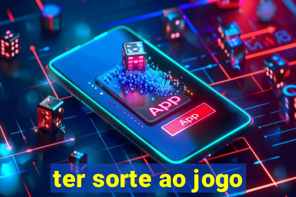 ter sorte ao jogo