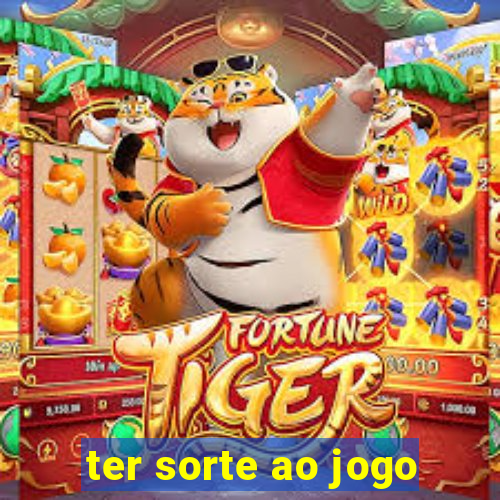 ter sorte ao jogo