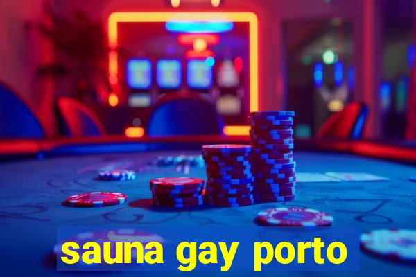 sauna gay porto