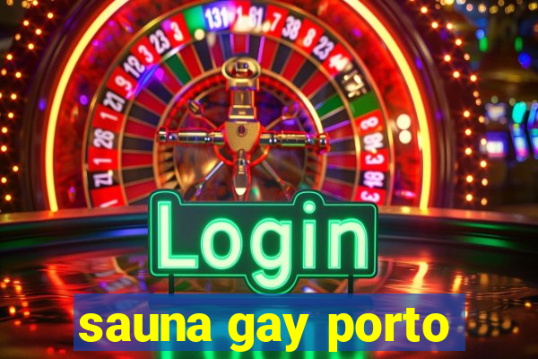 sauna gay porto