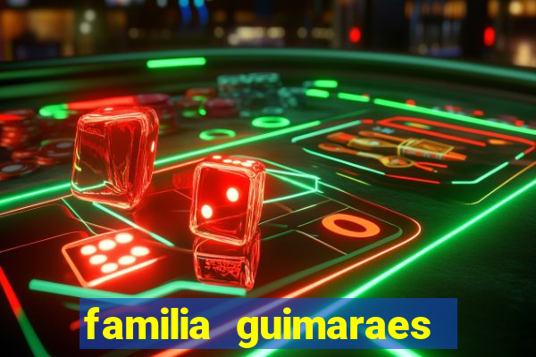 familia guimaraes na bahia