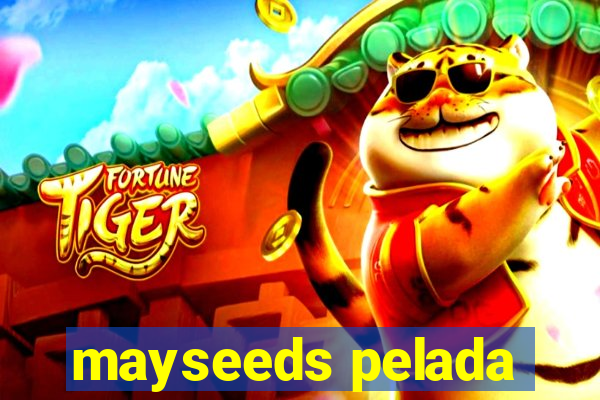 mayseeds pelada