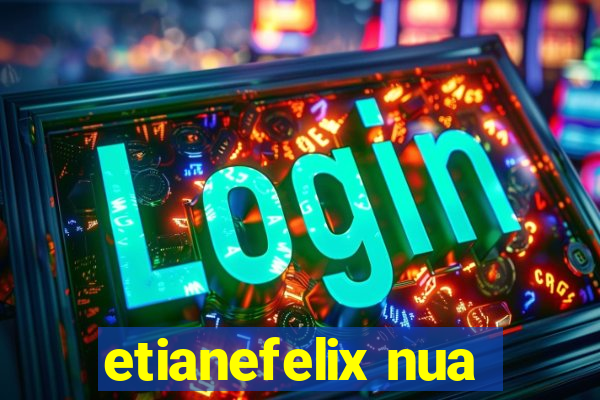 etianefelix nua