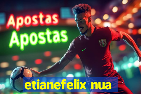 etianefelix nua