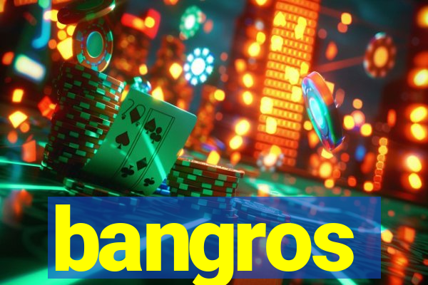 bangros