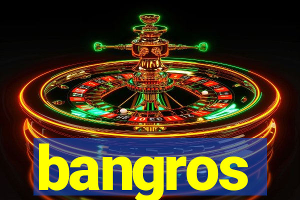 bangros