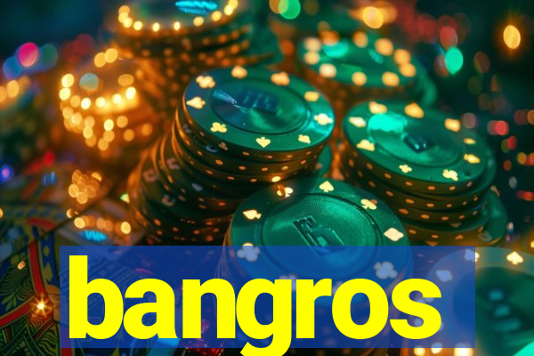 bangros