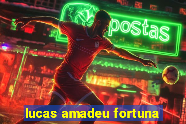 lucas amadeu fortuna