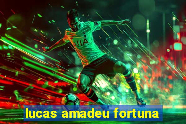 lucas amadeu fortuna