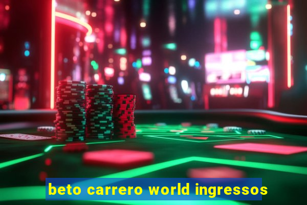 beto carrero world ingressos