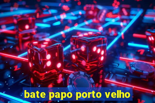 bate papo porto velho