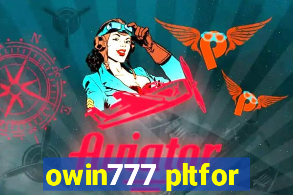 owin777 pltfor