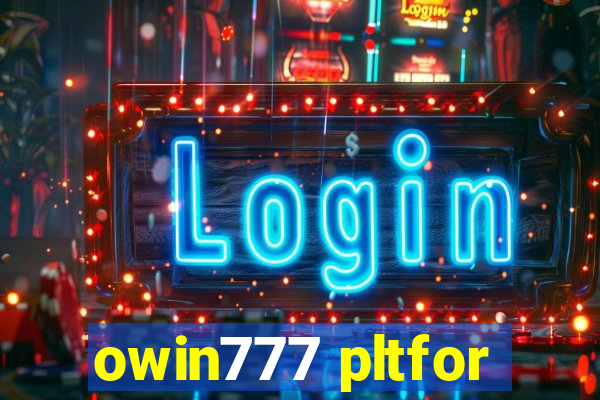 owin777 pltfor