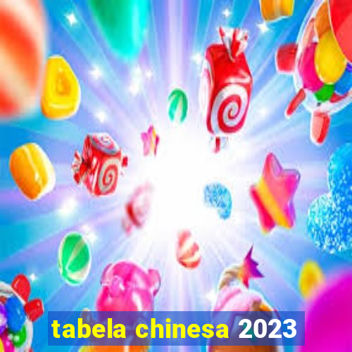 tabela chinesa 2023