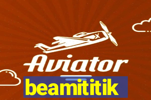 beamititik