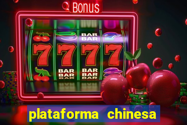 plataforma chinesa de jogos de cassino