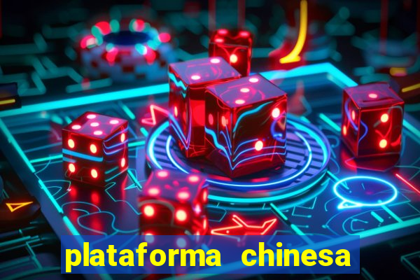 plataforma chinesa de jogos de cassino