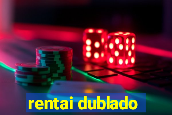 rentai dublado