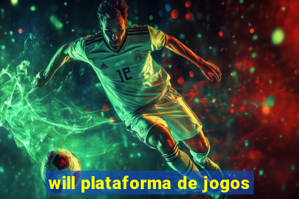 will plataforma de jogos