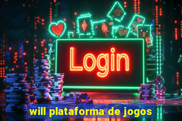 will plataforma de jogos