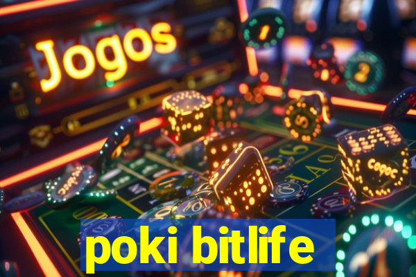 poki bitlife