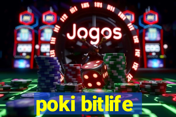 poki bitlife