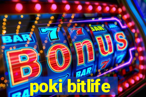 poki bitlife