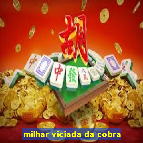 milhar viciada da cobra