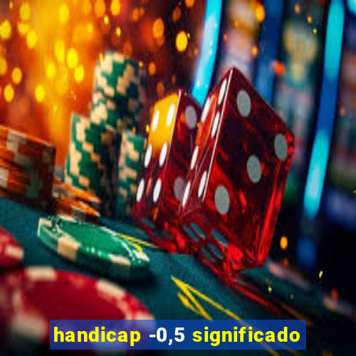 handicap -0,5 significado