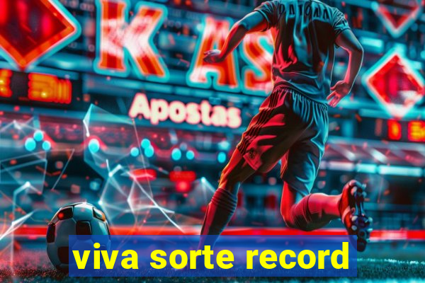 viva sorte record