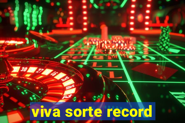 viva sorte record