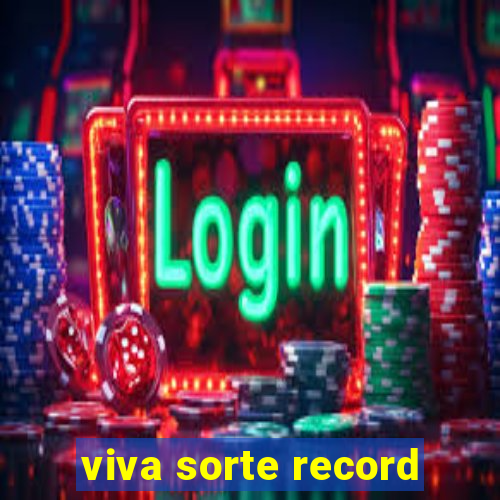 viva sorte record